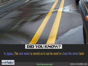 In Japan rain water is stored so it can be used to clean the street later